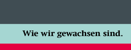 wie wir gewachsen sind